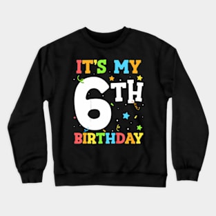 Kids Its My 6th Birthday Six Happy Birthday Boy or Girls Crewneck Sweatshirt